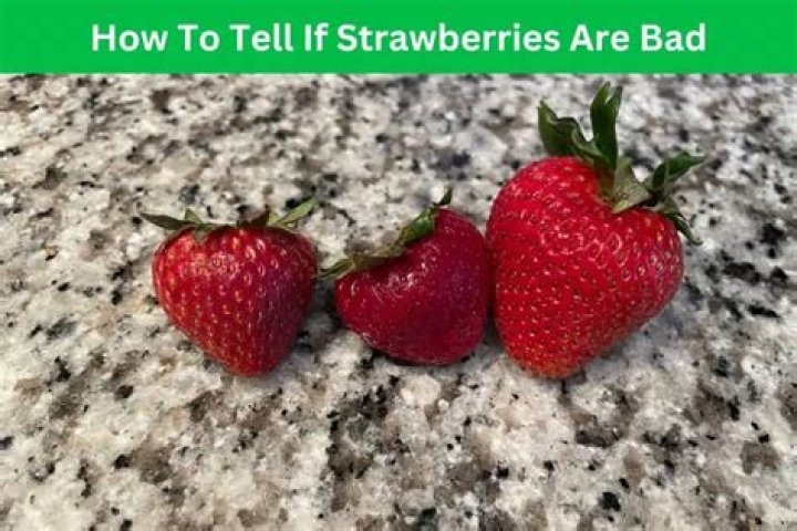 How do u know if strawberries are bad?