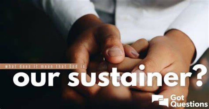 What does it mean that God is our sustainer?