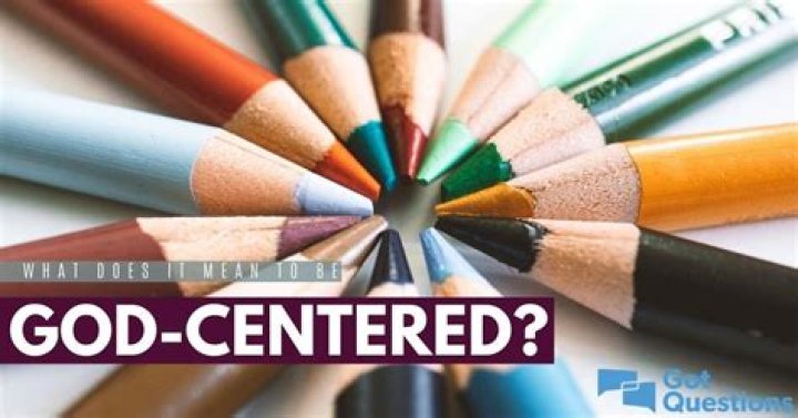 What does it mean to be God-centered?