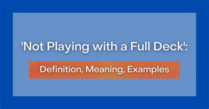 What does playing with a full deck mean?