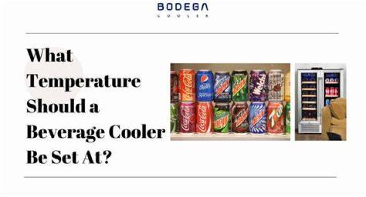 What temperature should a beverage cooler be set at?